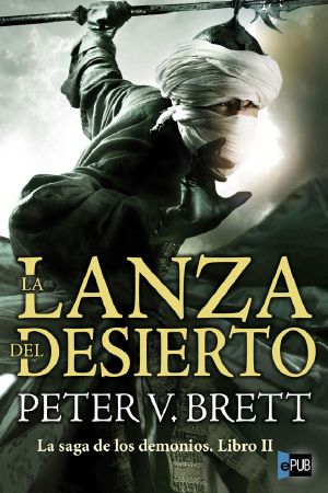 [Demon Cycle - Two-Part Editions #2A 01] • La lanza del desierto
